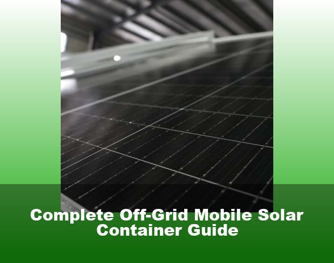 Complete Off-Grid Mobile Solar Container Guide